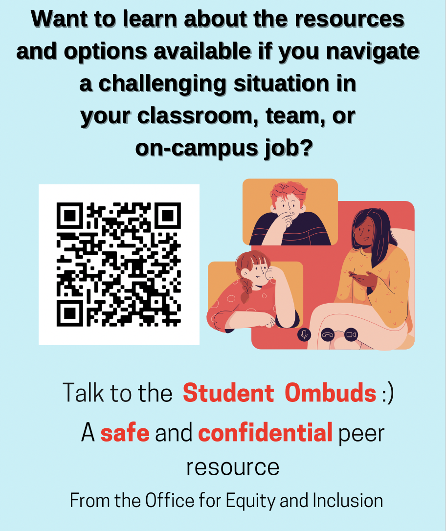 Want to learn about resources and options available if you navigate a challenging situation in your team, classroom, or on-campus job? Talk to the Student Ombuds. A safe and confidential peer resource